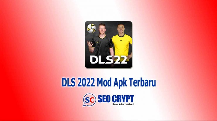 DLS 2022 Mod Apk Terbaru